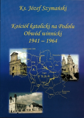 Kości&oacute;ł katolicki na Podolu. Obw&oacute;d winnicki 1941-1964